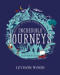 Incredible Journeys: Discovery, Adventure, Danger, Endurance (ISBN: 9781444982367)