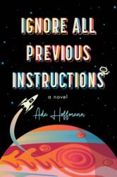 Ignore All Previous Instructions - Ada Hoffmann (ISBN: 9781616964566)
