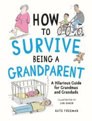 How to Survive Being a Grandparent (ISBN: 9781837995134)