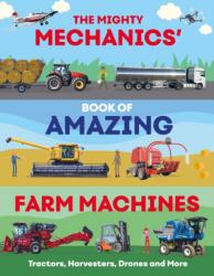 The Mighty Mechanics' Book of Amazing Farm Machines (ISBN: 9781835690956)