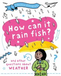 A Question of Geography: How Can it Rain Fish? (ISBN: 9781526325914)
