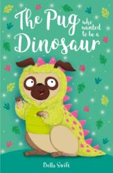 The Pug who wanted to be a Dinosaur (ISBN: 9781408374962)