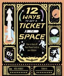 12 Ways to Get a Ticket to Space (ISBN: 9780711286368)
