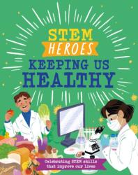 STEM Heroes: Keeping Us Healthy (ISBN: 9781526324580)