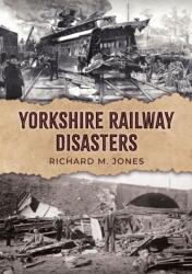 Yorkshire Railway Disasters (ISBN: 9781398123212)