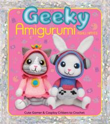 Geeky Amigurumi - Ashli Hayes (ISBN: 9781684621125)
