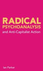 Radical Psychoanalysis and Anti-Capitalist Action (ISBN: 9780902869295)