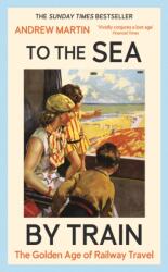 To the Sea by Train (ISBN: 9781805221579)
