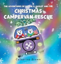 The Adventures of Roobie & Radley and the Christmas Campervan Rescue (ISBN: 9781781328262)