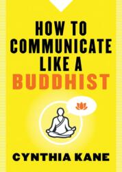 How to Communicate Like a Buddhist (ISBN: 9781938289514)