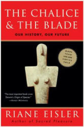 Chalice and the Blade - Riane Eisler (ISBN: 9780062502896)