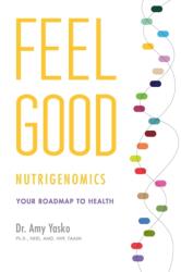 Feel Good Nutrigenomics (ISBN: 9780991569106)