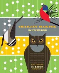 Charley Harper Sketchbook How to Draw 28 Birds in Harper's Style (ISBN: 9780764965487)