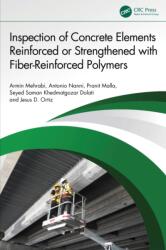 Inspection of Concrete Elements Reinforced or Strengthened with Fiber-Reinforced Polymers (ISBN: 9781041086420)