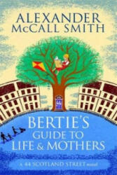Bertie's Guide to Life and Mothers - Alexander McCall Smith (2014)