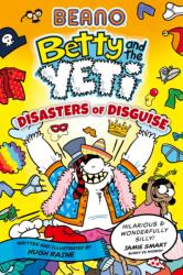 BEANO Betty and the Yeti: Disasters of Disguise (ISBN: 9780008755263)