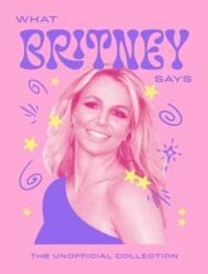 What Britney Says (ISBN: 9781837834358)