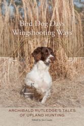 Bird Dog Days, Wingshooting Ways (ISBN: 9781643366753)
