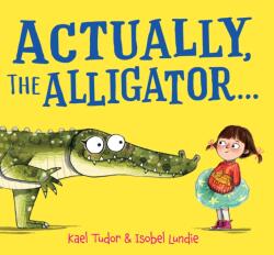 Actually, the Alligator (ISBN: 9780702348204)