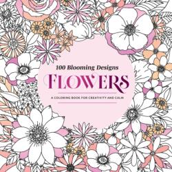 100 Blooming Designs: Flowers (ISBN: 9798887621937)