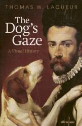 The Dog's Gaze - LAQUEUR THOMAS W. (ISBN: 9780241729083)