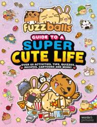 Fuzzballs Guide to a Super Cute Life (ISBN: 9781836007531)