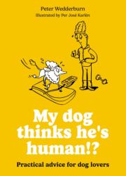 My dog thinks he's human! ? (ISBN: 9780600640066)