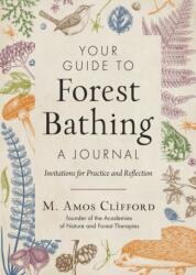 Your Guide to Forest Bathing--A Journal - CLIFFORD M AMOS (ISBN: 9781590035931)
