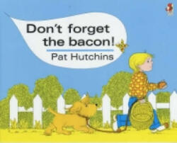 Don't Forget The Bacon - Pat Hutchins (ISBN: 9780099413981)