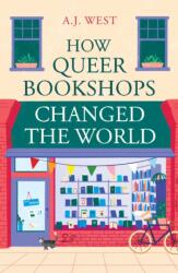 How Queer Bookshops Changed the World (ISBN: 9781836431695)
