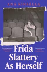 Frida Slattery As Herself (ISBN: 9781398549234)