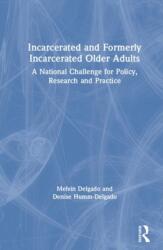 Incarcerated and Formerly Incarcerated Older Adults (ISBN: 9781138904514)
