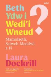 Beth Ydw i Wedi'i Wneud? Mamolaeth, Salwch Meddwl a Fi (ISBN: 9781801065580)