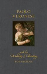 Paolo Veronese and the Nobility of Painting (ISBN: 9781836391920)