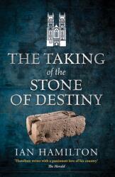 The Taking of the Stone of Destiny - Ian R. Hamilton (ISBN: 9781836920182)