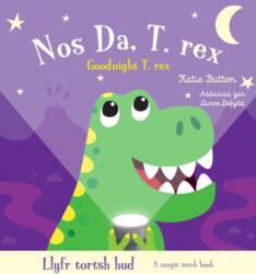 Llyfr Tortsh Hud: Nos Da T. rex / Magic Torch Book: Goodnight T. rex (ISBN: 9781804164839)