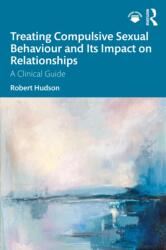 Treating Compulsive Sexual Behaviour and Its Impact on Relationships (ISBN: 9781041218418)