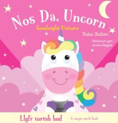 Llyfr Tortsh Hud: Nos Da Uncorn / Magic Torch Book: Goodnight Unicorn (ISBN: 9781804164846)