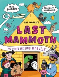 The World's Last Mammoth and Other Missing Marvels - Franziska Hollbacher (ISBN: 9781783425259)