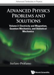 Advanced Physics Problems and Solutions - Volume 2: Electricity and Magnetism, Quantum Mechanics, and Statistical Mechanics - Profumo, Stefano (ISBN: 9781800618947)