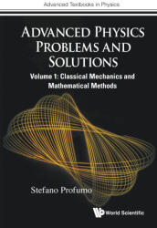 Advanced Physics Problems and Solutions - Volume 1: Classical Mechanics and Mathematical Methods - Profumo, Stefano (ISBN: 9781800618930)