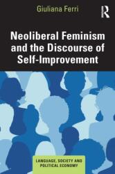 Neoliberal Feminism and the Discourse of Self-Improvement (ISBN: 9781032458410)