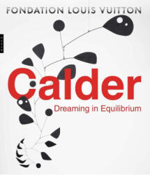 Catalogue Calder. Dreaming in Equilibrium - Anna Karina Hofbauer, Dieter Buchhart (ISBN: 9780300293036)