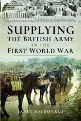 Supplying the British Army in the First World War (ISBN: 9781399021869)