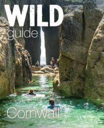 Wild Guide Cornwall (ISBN: 9781910636763)