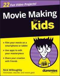 Movie Making For Kids For Dummies (ISBN: 9781394391684)