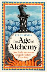 The Age of Alchemy - Dr Kit Chapman (ISBN: 9781805221159)