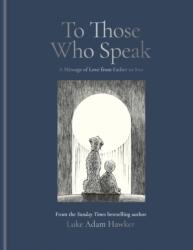 To Those Who Speak - Luke Adam Hawker (ISBN: 9781840918724)