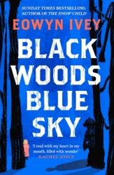 Black Woods, Blue Sky - Eowyn Ivey (ISBN: 9781472279088)