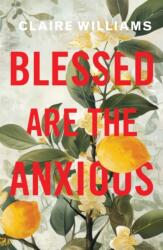Blessed are the Anxious (ISBN: 9781786226419)